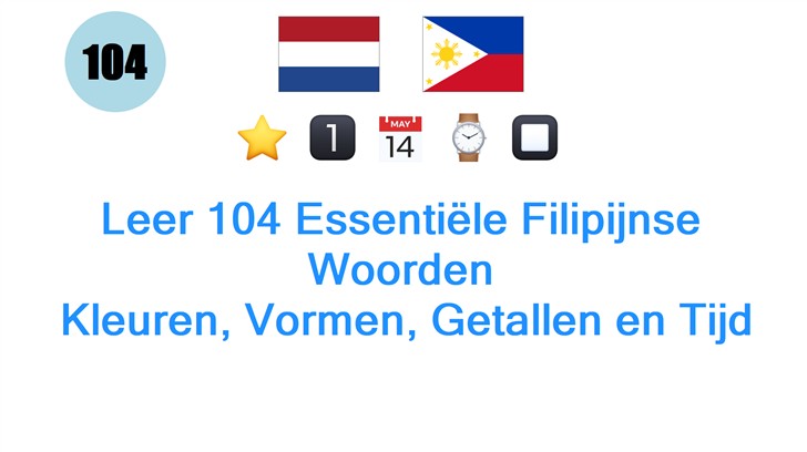 Leer 104 Essentiële Filipijnse Woorden: Kleuren, Vormen, Getallen en Tijd